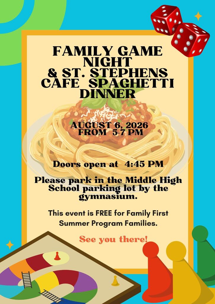 Family First Summer Learning Program Family Game Night featuring St. Stephens Cafe Spaghetti Dinner on August 6, 2026 from 5-7 PM.