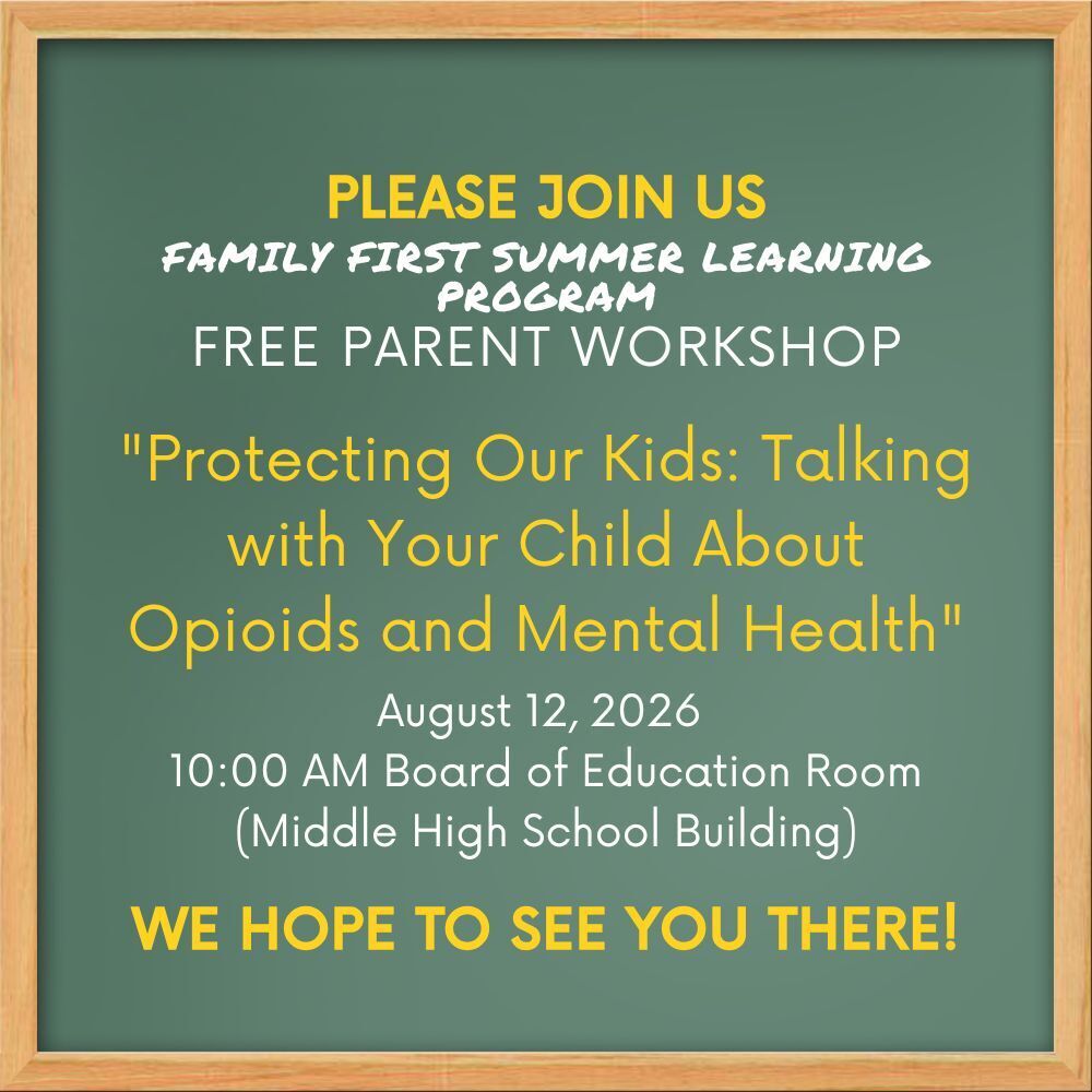Family First Summer Learning Program Parent Workshop 8/12/26, "Protecting Our Kids: Talking with Your Child About Opioids and Mental Health."