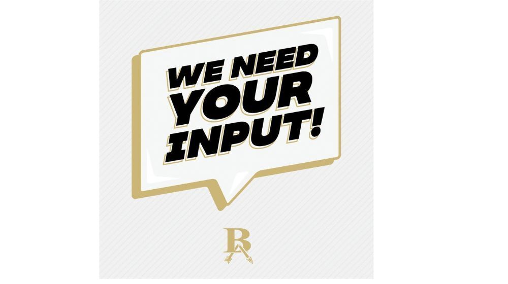 Picture with wording "We need your input."