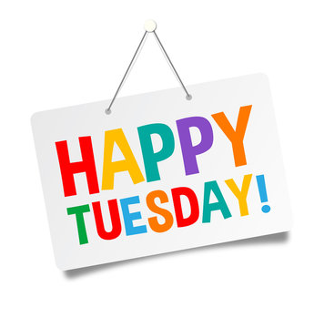 Happy Tuesday