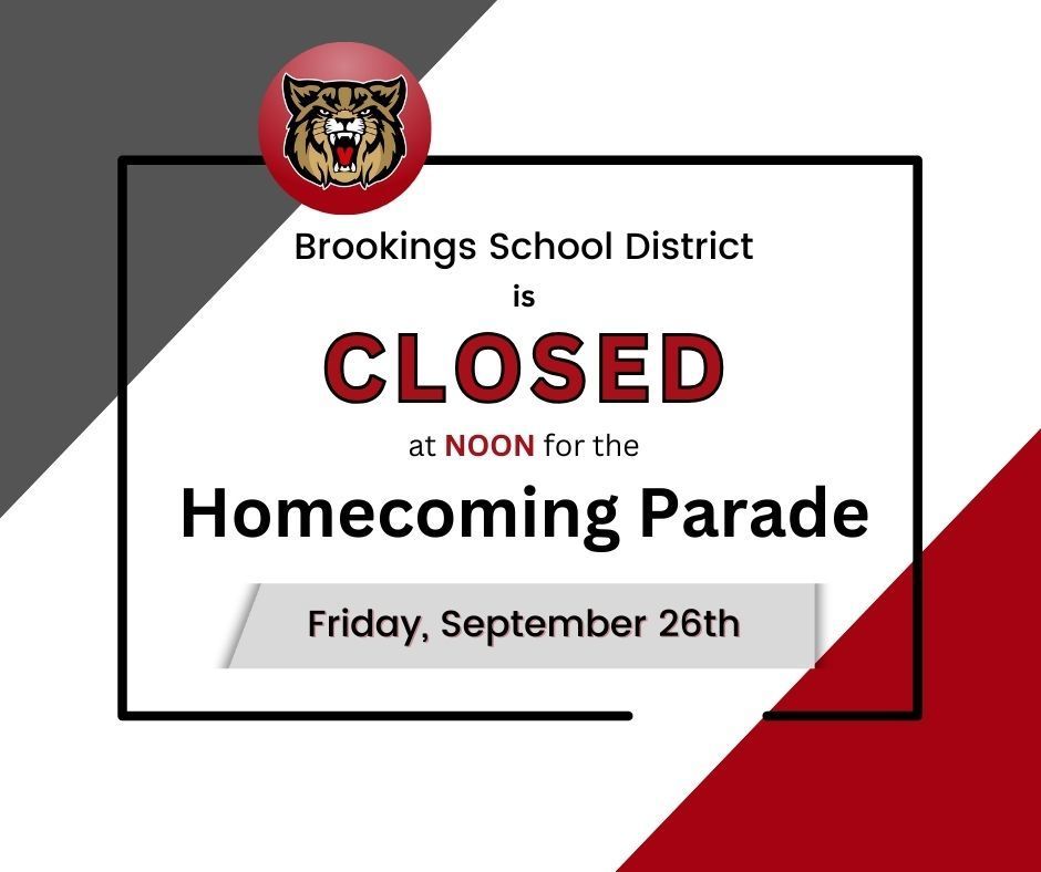 Reminder: Noon dismissal on Friday, September 26th for the Homecoming Parade taking place at 2 p.m., Downtown Brookings. Lunch will be available prior to dismissal. See you there! 
