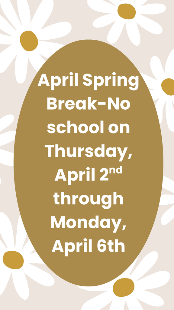 April Spring Break-No school April 2nd through April 6th