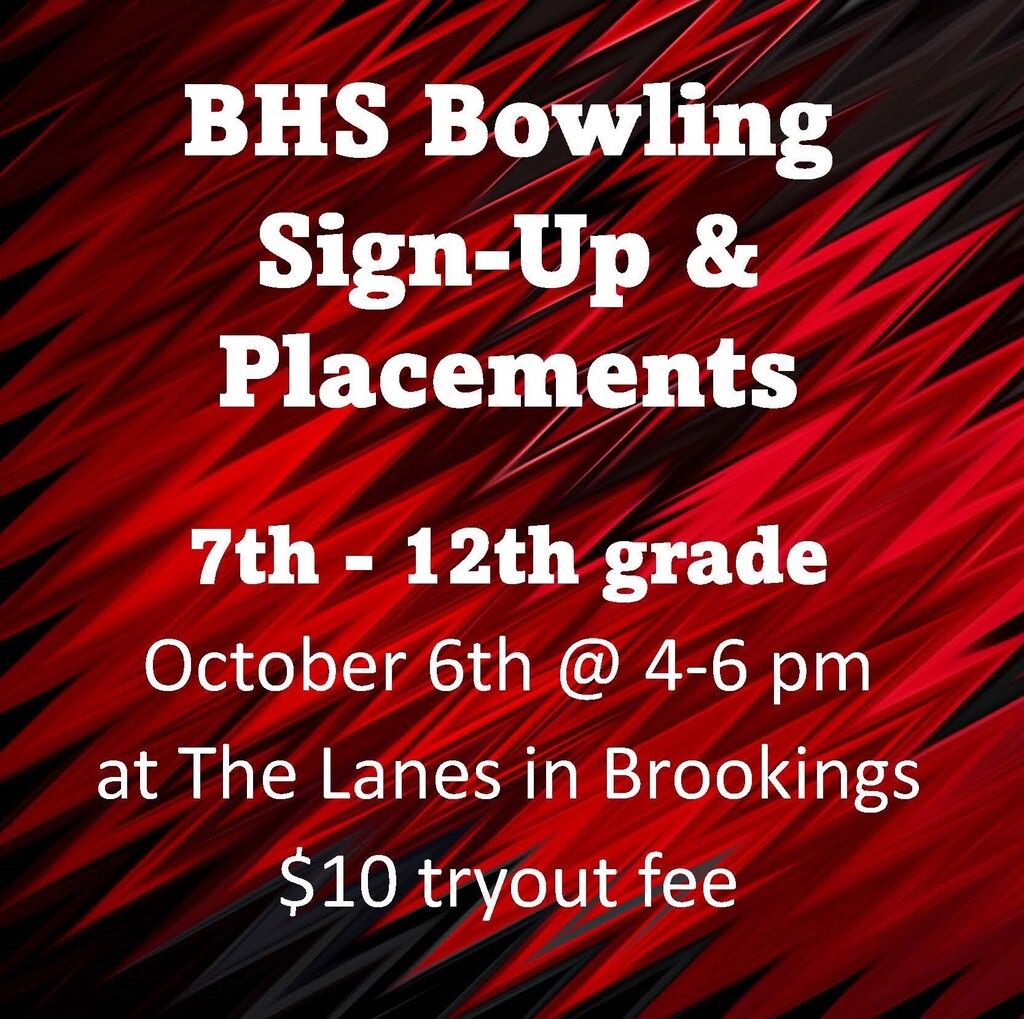 Poster saying BHS Bowling Sign-Up & Placements 7th-12th Grade October 6th from 4:00 - 6:00 pm at The Lanes in Brookings $10 tryout fee
