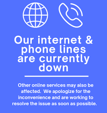 Our internet and phone lines are currently down. Other online services may also be affected. we apologize for the inconvenience and are working to resolve the issue as soon as possible.
