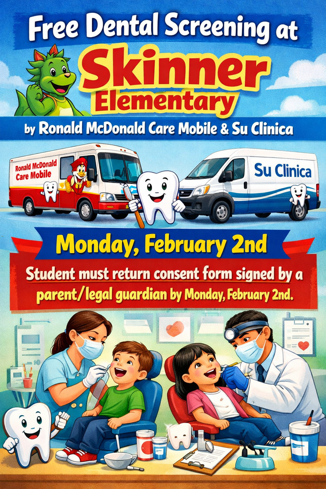 Free Dental Screenings here at Skinner Elementary.  Monday, February 2nd. Students must return consent form signed by a parent by Monday February 2nd.