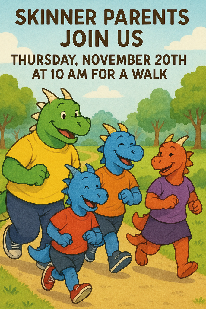 Skinner Parents, Join us for a walk this Thursday, November 20th at 10am.