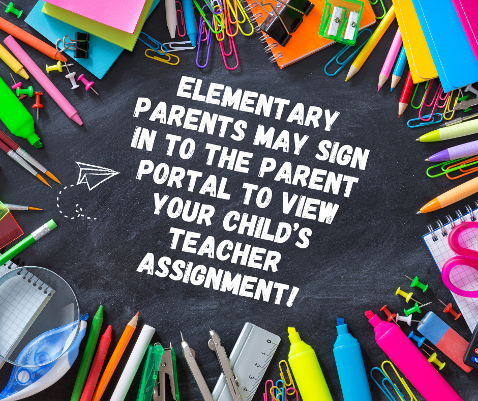 Announcement to elementary parents that teacher assignments are available in Parent Portal
