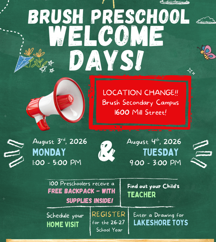 Preschool registration at Brush Secondary Campu August 3 from 1-5 and August 4 from 9-3.