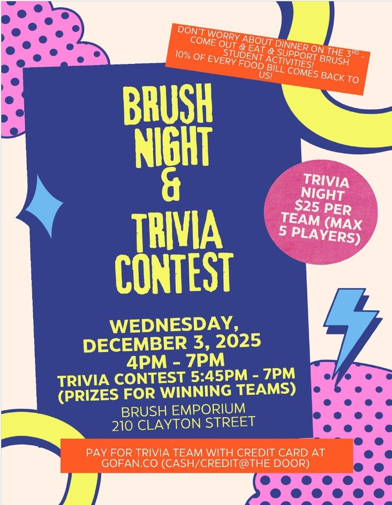 Don't Worry About Dinner on The 3rd - Come Out and Eat & Support Student Activities!  10% of every food bill comes back to us!  Brush Night & Trivia Contest Wednesday, December 3, 2025 4PM-7PM Trivia Contest 5:45PM - 7PM (Prizes For Winning Teams) Brush Emporium 210 Clayton Street  Trivia Night $25 Per Team (Max 5 Players) Pay for Trivia Team with Credit Card at GOFAN.CO (Cash/Credit at the Door)