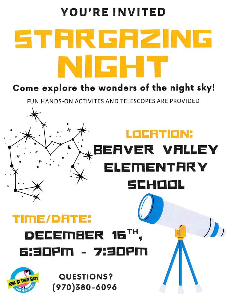 Invitation to stargazing night with Kids at Their Best  at Beaver Valley on December the 16th  from 6:30 - 7:30 p.m. Questions please call (970) 380 - 6096