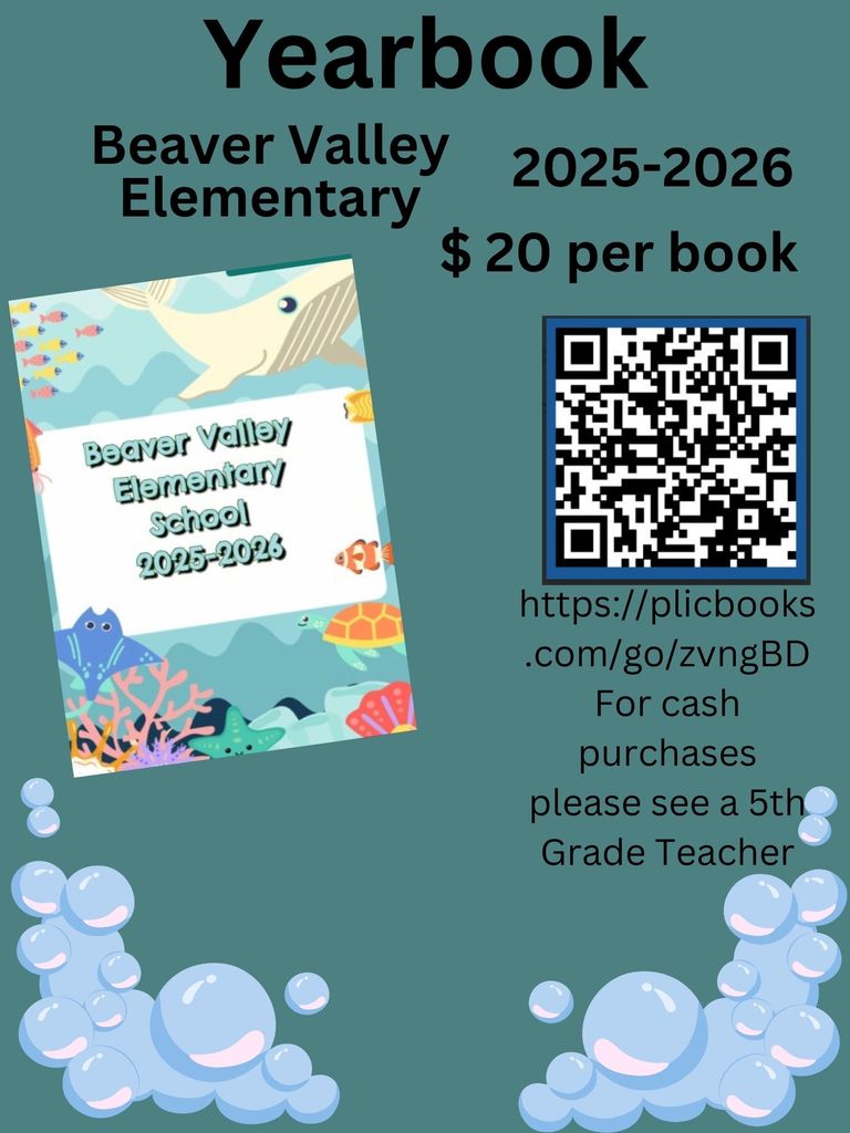 Yearbook Beaver Valley Elementary 2025-2026 20 dollars per book. Use the link https://plicbooks.com/go/zvngBD  or use the QR code   For cash purchases please contact a  5th grade teacher.