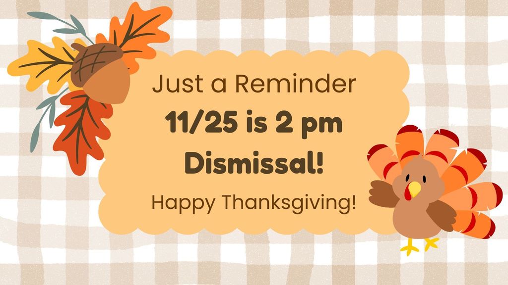 11/25 is a 2 pm Dismissal