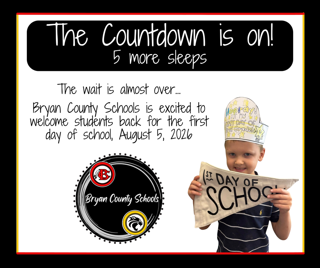 The Countdown is on! 5 more sleeps... The wait is almost over... Bryan County Schools is excited to welcome students back for the first day of school, August 5, 2026.