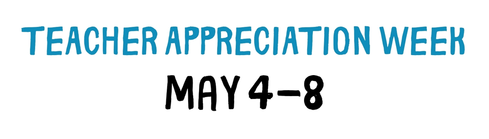 Teacher Appreciation Week | May 4-8