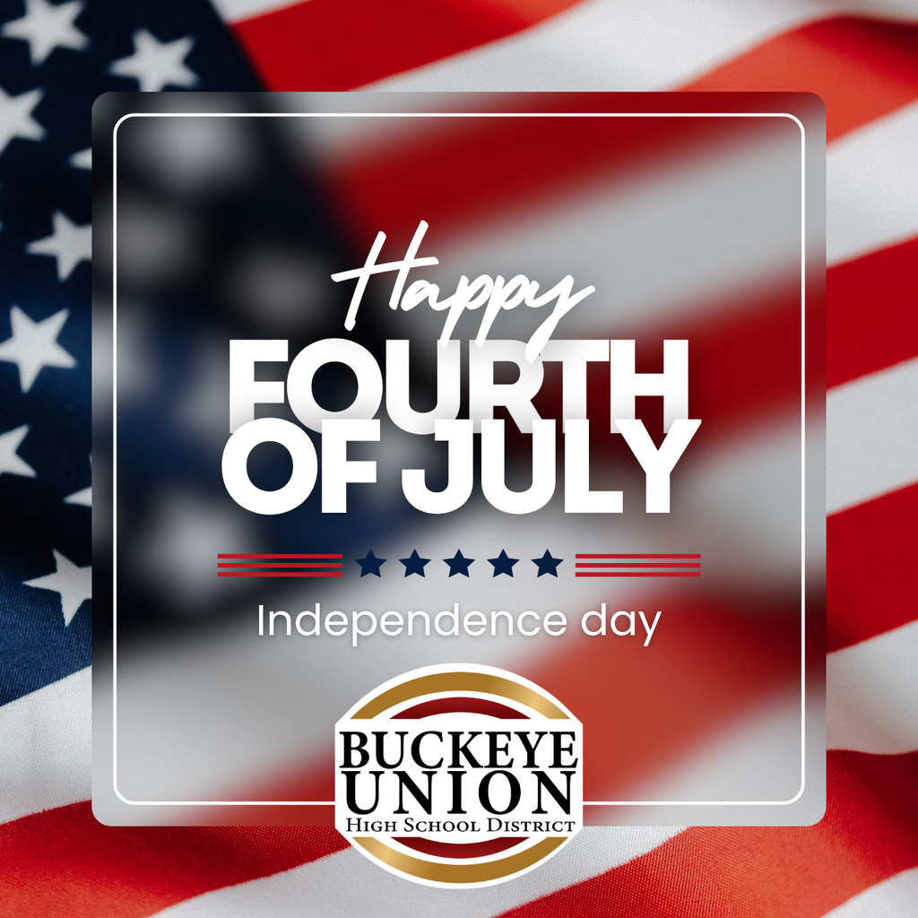 Graphic displays "Happy Fourth of July Independence Day" over a blurred American flag background. "Buckeye Union High School District" is at the bottom.