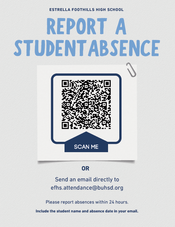 A blue and white poster from Estrella Foothills High School. It instructs to report student absences. Includes a QR code and an email address.