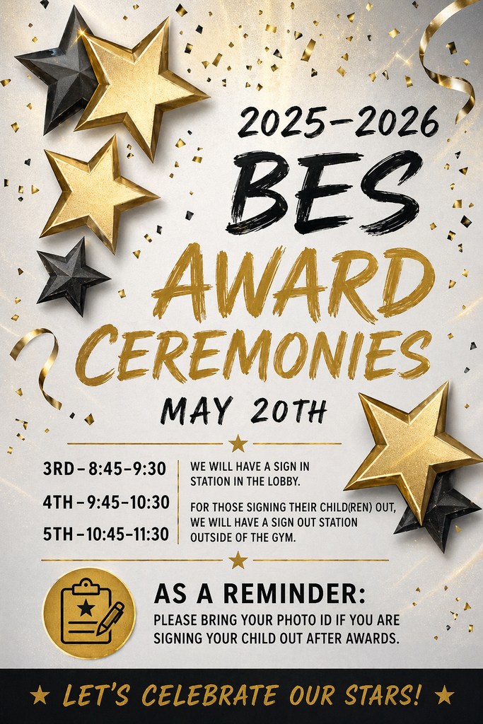 25-26 BES Award Ceremonies Flyer on May 20th - 3rd 8:45-9:30, 4th 9:45-10:30, 5th 10:45-11:30