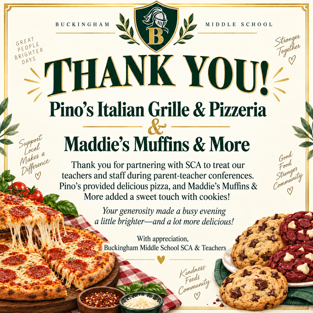 🍕🍪 A BIG THANK YOU from Buckingham Middle School! 💚💛  We are incredibly grateful to Pino’s Italian Grille & Pizzeria and Maddie’s Muffins & More for partnering with our SCA to help make Parent-Teacher Conferences a little brighter—and a lot more delicious!  🍕 Pino’s generously provided pizza for our teachers and staff, and 🍪 Maddie’s Muffins & More added the perfect sweet treat with delicious cookies!  After a busy day of teaching followed by an evening of conferences, these thoughtful treats were very much appreciated. Acts of kindness like these are a wonderful reminder of how fortunate we are to have local businesses and community members who support our schools, teachers, and staff.  Thank you, Pino’s and Maddie’s Muffins & More, for taking such great care of our BMS family! 💚💛  Great people. Great food. Great community. 🏰✨  #BuckinghamMiddleSchool #BMSKnights #StrongerTogether #CommunitySupport #SupportLocal #KnightPride #ThankYou