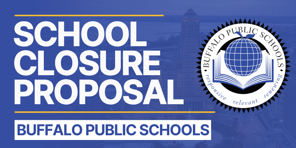 “Buffalo Public Schools School Closure Proposal graphic. The image features the text ‘School Closure Proposal’ alongside the Buffalo Public Schools seal on a blue background with a faint city skyline.”