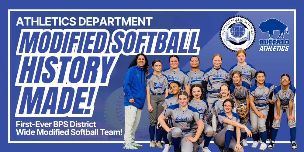 Promotional graphic from the Athletics Department announcing “Modified Softball History Made!” Text notes it is the first‑ever BPS district‑wide modified softball team. The image shows a full team and coaches posed together in uniform against a blue background. The Buffalo Public Schools seal and Buffalo Athletics logo appear in the upper corner.