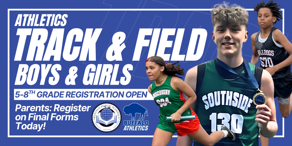 Athletics Track & Field for boys and girls. Text reads: ‘Track & Field Boys & Girls,’ ‘5–8th Grade Registration Open,’ and ‘Parents: Register on Final Forms Today.’ Three student athletes are shown running in track uniforms, one holding a relay baton. Buffalo Athletics and Buffalo Public Schools logos appear on a blue background
