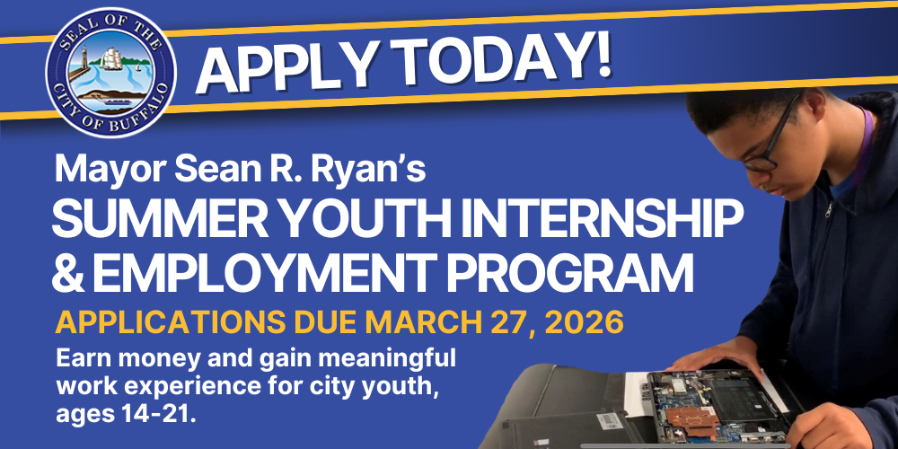 APPLY TODAY! SUMMER YOUTH INTERNSHIP & EMPLOYMENT PROGRAM Mayor Sean R. Ryan’s Earn money and gain meaningful work experience for city youth, ages 14-21. Applications Due March 27, 2026