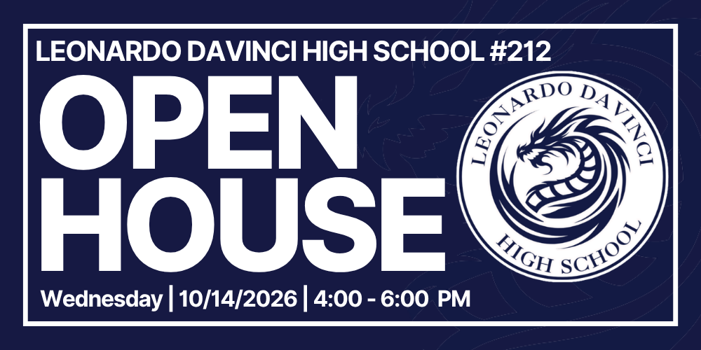 Leonardo da Vinci College Preparatory High School Current 7th and 8th grade scholars and their families are invited to explore everything Leonardo da Vinci High School has to offer. Open House October 14 4 PM – 6 PM Leonardo da Vinci High School 167 East Utica Street Buffalo, NY 14208 Buffalo State University Partnership College Preparatory Programs Advanced Placement and Dual Enrollment Courses Dedicated Staff Scholar-Focused Community Student Voice Centered Kindness • Courtesy • Dignity • Respect