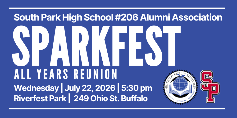South Park High School #206 Alumni Association SPARKFEST All Years Reunion Wednesday | July 22, 2026 | 5:30 pm Riverfest Park |  249 Ohio St. Buffalo.  BPS and South Park Logos in Bottom corner