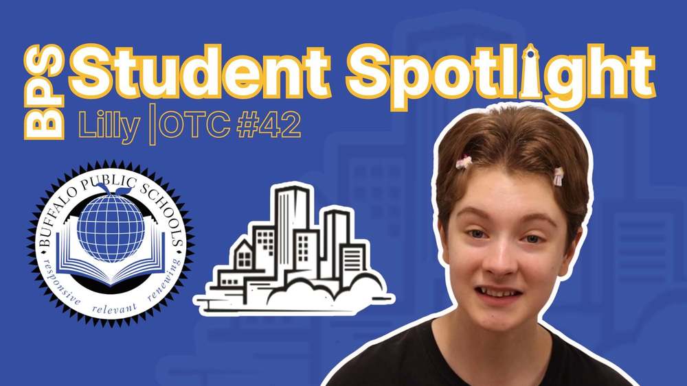 “BPS Student Spotlight: Lilly, OTC #42. Graphic shows a student portrait alongside the Buffalo Public Schools logo and a city skyline icon on a blue background.”