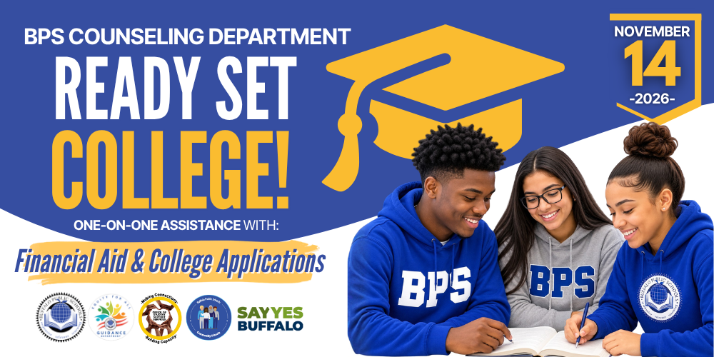 BPS Counseling Department ‘Ready Set College!’ event announcement. Graphic promotes one-on-one assistance with financial aid and college applications on November 14, 2026, and features students studying together alongside Buffalo Public Schools, Guidance, and Say Yes Buffalo logos.
