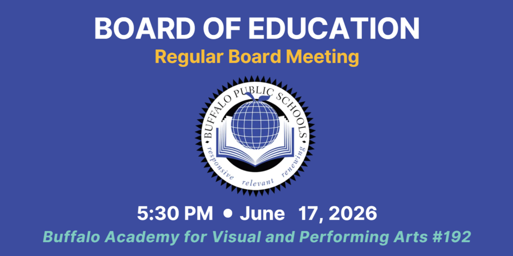 5:30 PM June 17, 2026 Regular Board Meeting Board of Education Buffalo Academy for Visual and Performing Arts #192