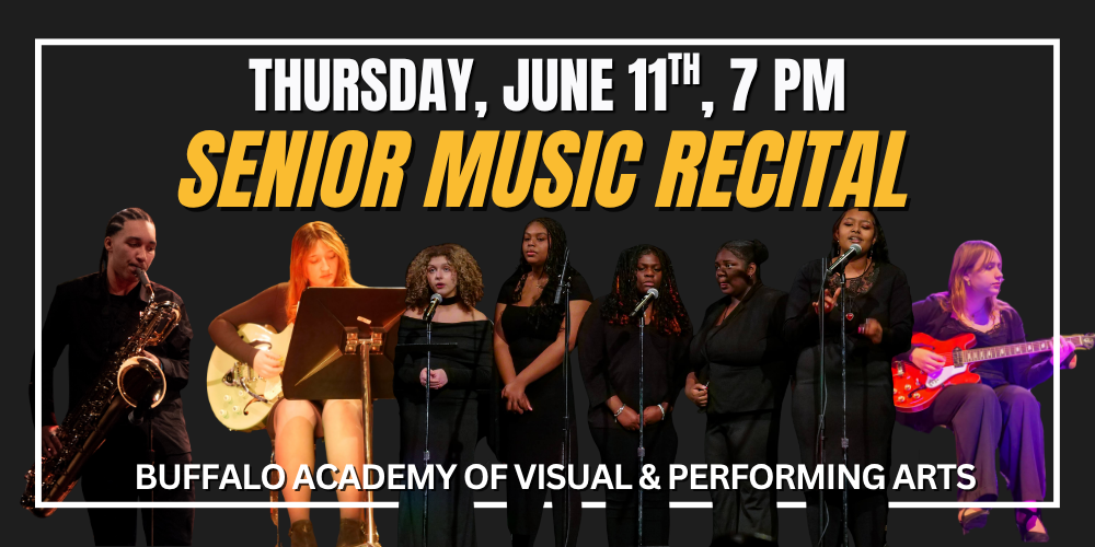 Senior Music Recital Thursday, June 11th, 7 PM Buffalo Academy of Visual & Performing Arts