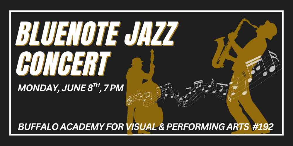 Bluenote Jazz Concert Buffalo Academy for Visual & Performing Arts #192 Monday, June 8th, 7 PM