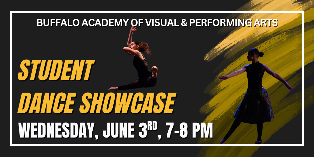 student dance showcase Wednesday, june 3rd, 7-8 PM Buffalo Academy of Visual & PerfoRming Arts
