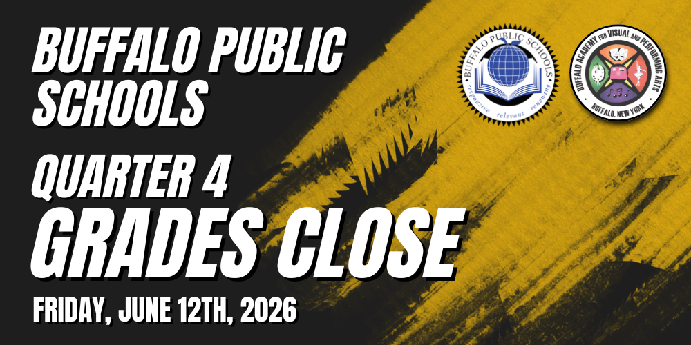 Grades close Quarter 4 Friday, June 12th, 2026  Buffalo public Schools