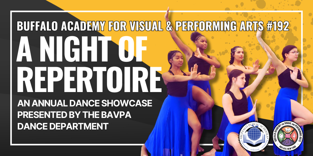 A NIGHT OF REPERTOIRE Buffalo Academy for Visual & Performing Arts #192 An Annual Dance Showcase Presented by The BAVPA Dance Department Girls Dancing