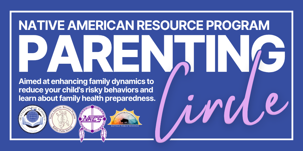 “Native American Resource Program Parenting Circle graphic. The image promotes a family support and education program focused on strengthening family relationships, reducing risky behaviors, and improving family health preparedness. Buffalo Public Schools and partner organization logos appear on a blue background.”