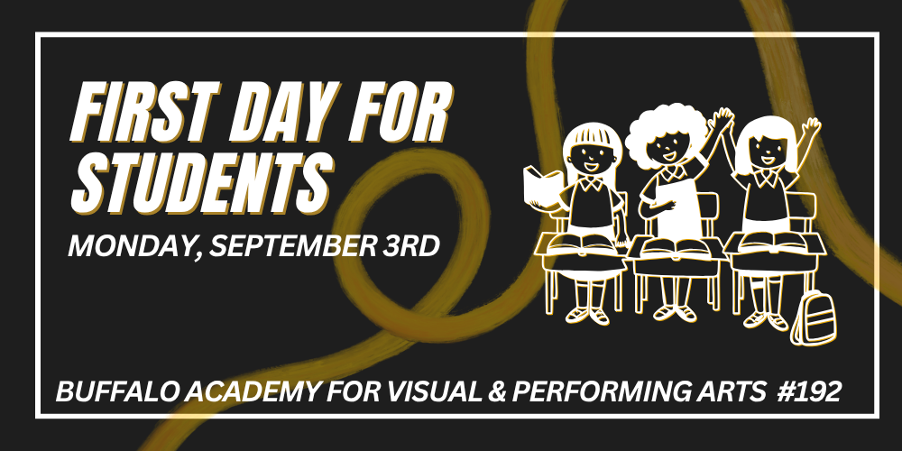 Buffalo Academy for Visual & Performing Arts  #192 first day for students Monday, September 3rd