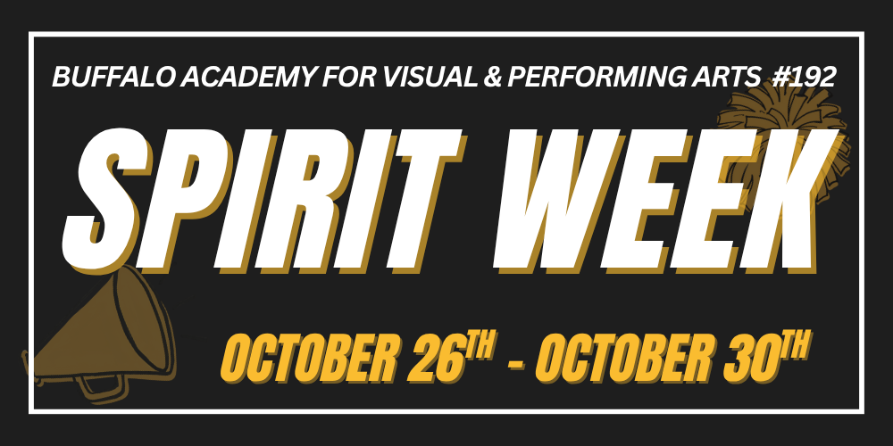 Buffalo Academy for Visual & Performing Arts #192 Spirit Week October 26th - October 30th
