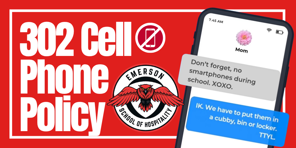 “Emerson School of Hospitality #302 cell phone policy graphic. The image promotes smartphone restrictions during the school day and includes a crossed-out cell phone icon, the Emerson School of Hospitality logo, and an illustration of a smartphone displaying messages about storing phones in a cubby, bin, or locker.”