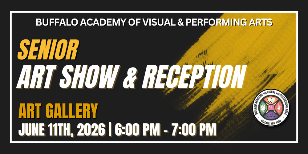 Senior Art Show & Reception Grade 12 June 3rd, 2026 | 6:00 PM - 7:00 PM Art Gallery Buffalo Academy of Visual & PerfoRming Arts