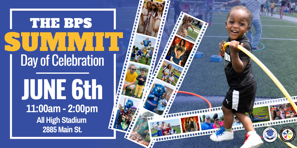 All High Stadium 2885 Main St. SUMMIT 11:00am - 2:00pm JUNE 6th THE BPS Day of Celebration