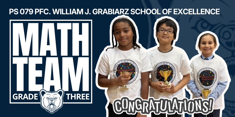 Three Math TEam Grade PS 079 Pfc. William J. Grabiarz School of Excellence 3 students holding trophies