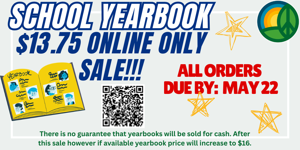 School Yearbook Sale $13.75 Online only sale! All orders Due May 22. No guarantee that yearbooks will be sold for cash. After this sale if yearbooks are available  the price will increase to $15.