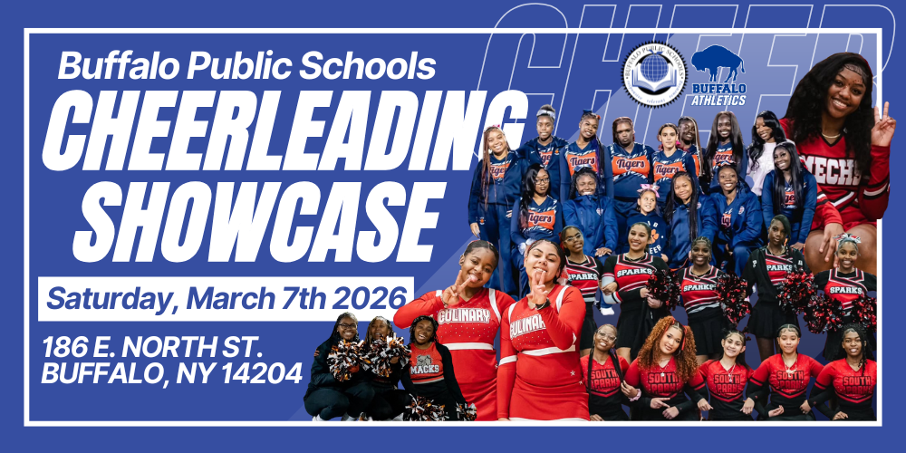Cheer Cheerleading Showcase Saturday, March 7th 2026  186 E. NORTH ST. BUFFALO, NY 14204 Buffalo Public Schools with pictures of various BPS Cheerleaders