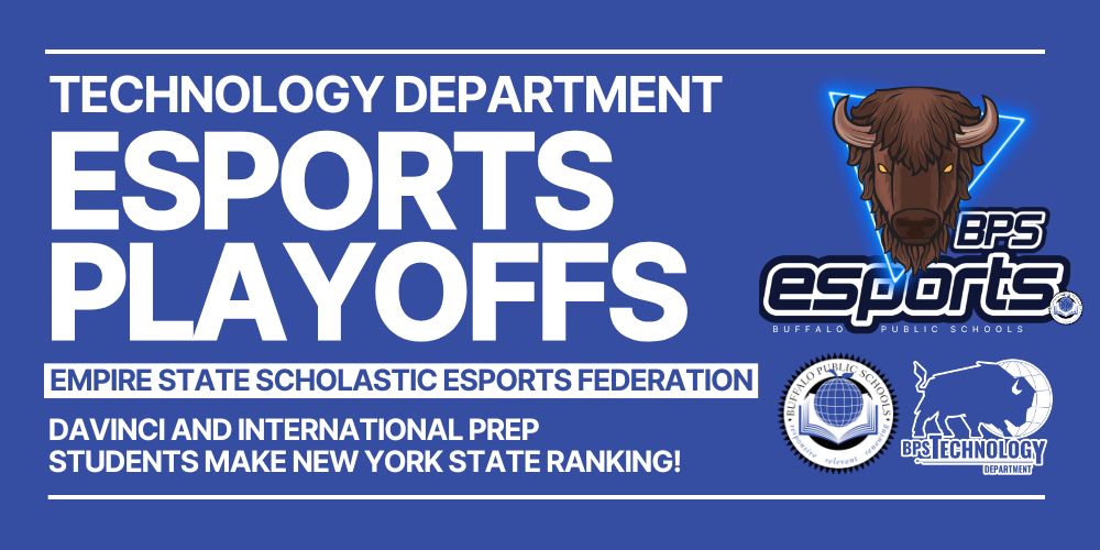 Promotional graphic titled “Technology Department Esports Playoffs.” Text reads “Empire State Scholastic Esports Federation” and “DaVinci and International Prep students make New York State ranking!” The design features the BPS Esports logo, a buffalo mascot graphic, the Buffalo Public Schools seal, and the BPS Technology Department logo on a blue background.