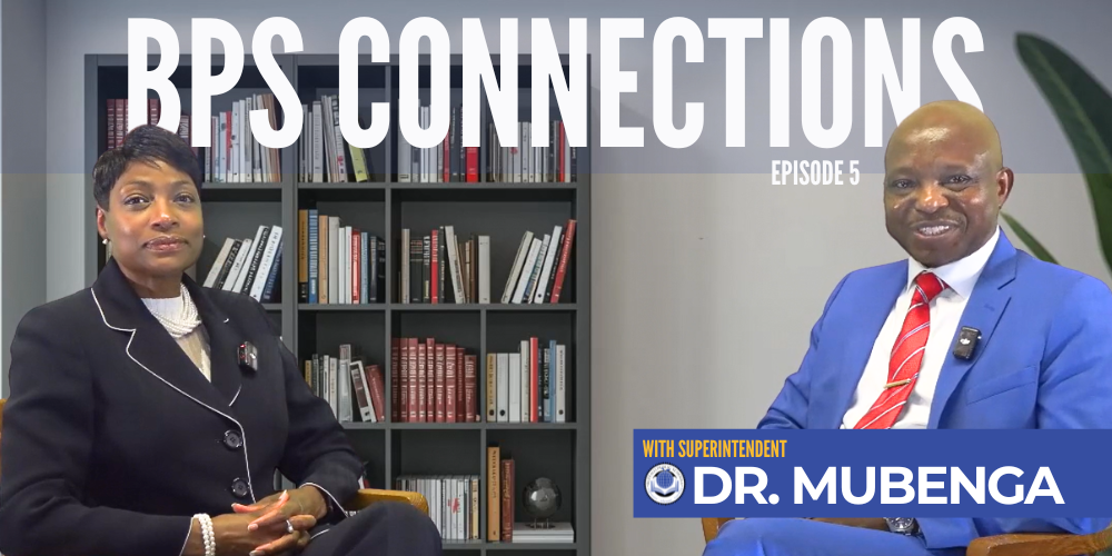 BPS Connections Episode 5 With Superintendent Dr. Mubenga with guest Dr. Ramona Reynolds