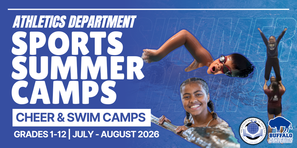 Promotional graphic for the Athletics Department reading “Sports Summer Camps.” Text includes “Cheer & Swim Camps” and “Grades 4–12 | July–August 2026.” The design features photos of a swimmer in a pool, a cheer stunt group performing a lift, and a swimmer at the pool edge. The Buffalo Public Schools seal and Buffalo Athletics logo appear on a blue background.