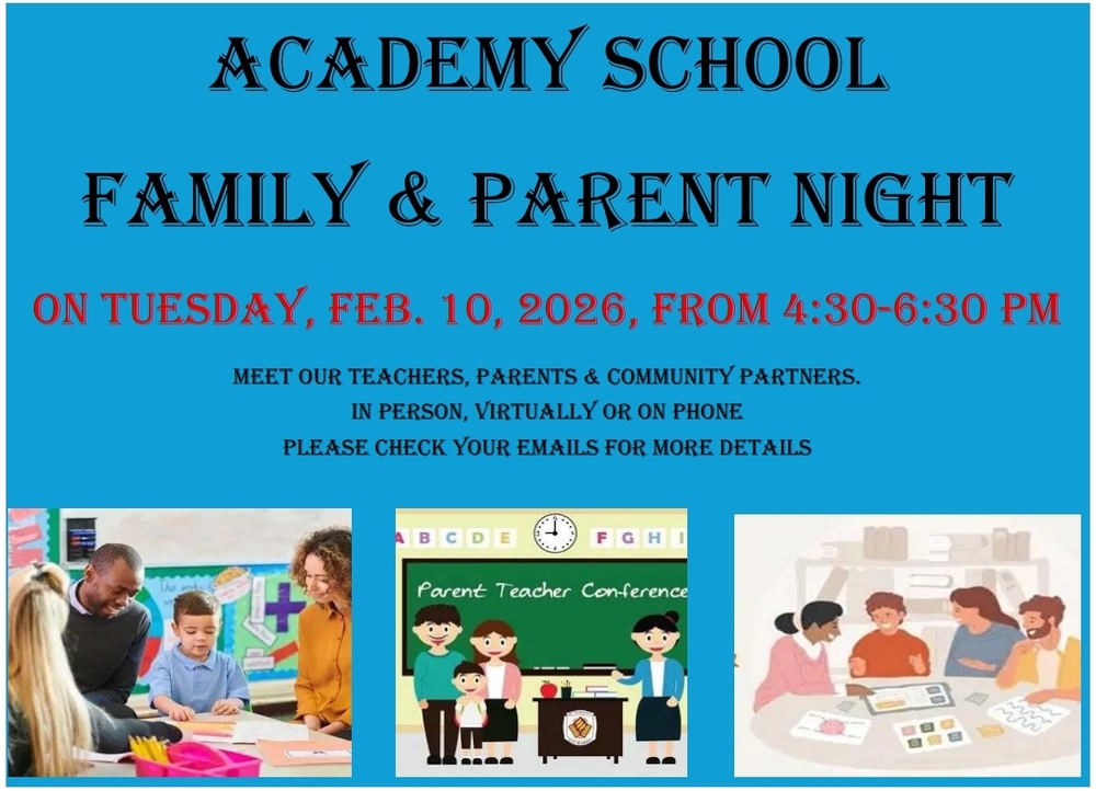 Academy School Family and Parent Night Flyer. Tuesday February 10, 2026, from 4:30 to 6:30. Pitures of students working and parent teacher conferenecs. 