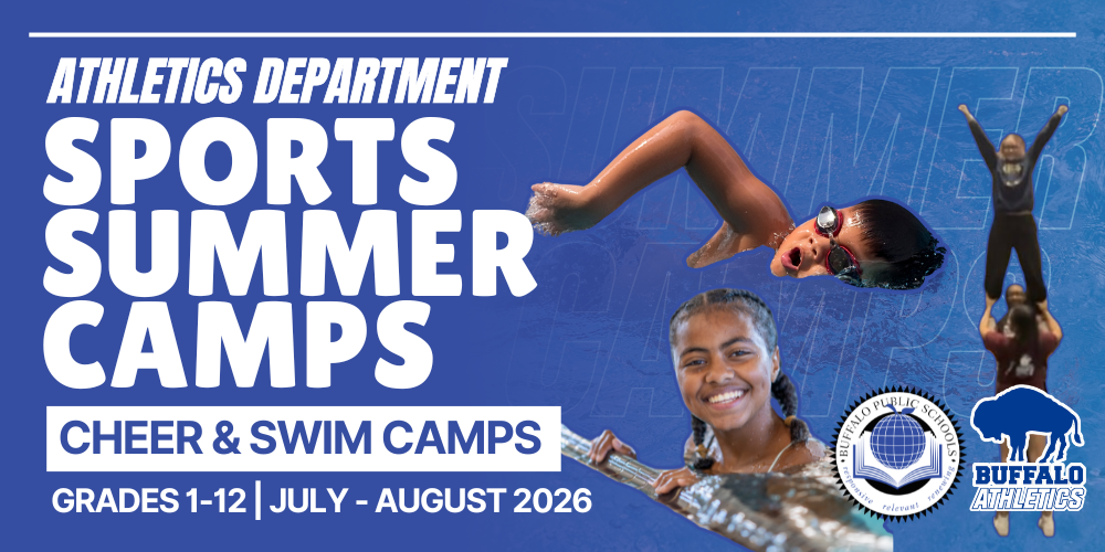 Promotional graphic for the Athletics Department reading “Sports Summer Camps.” Text includes “Cheer & Swim Camps” and “Grades 4–12 | July–August 2026.” The design features photos of a swimmer in a pool, a cheer stunt group performing a lift, and a swimmer at the pool edge. The Buffalo Public Schools seal and Buffalo Athletics logo appear on a blue background.